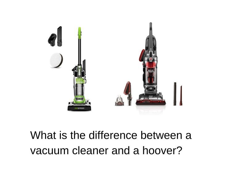 What is the Difference between Vacuum Cleaner And Hoover